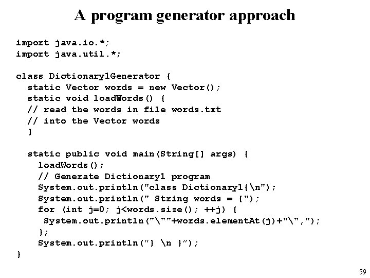 A program generator approach import java. io. *; import java. util. *; class Dictionary