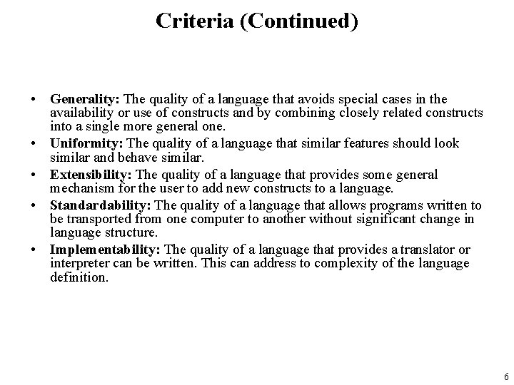 Criteria (Continued) • Generality: The quality of a language that avoids special cases in