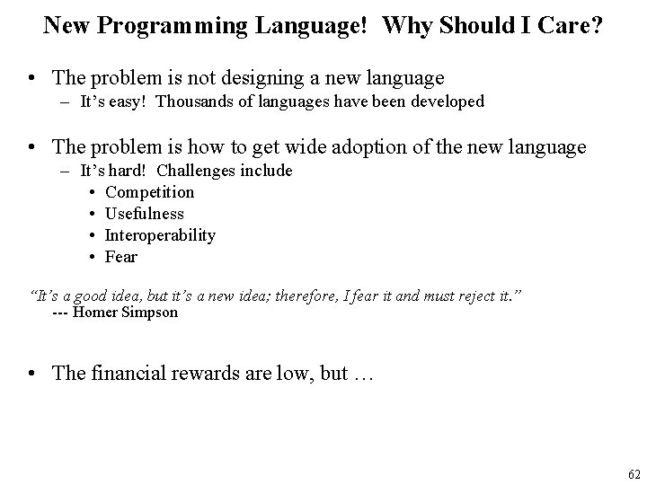 New Programming Language! Why Should I Care? • The problem is not designing a