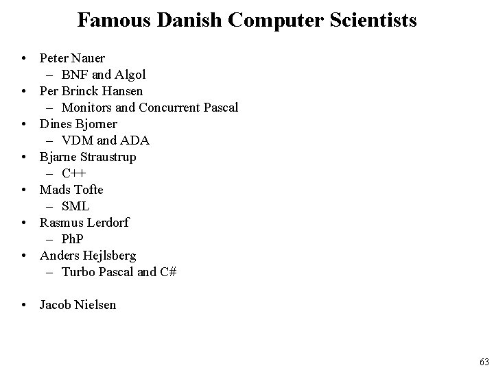 Famous Danish Computer Scientists • Peter Nauer – BNF and Algol • Per Brinck