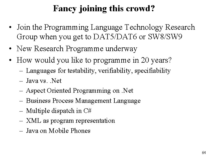 Fancy joining this crowd? • Join the Programming Language Technology Research Group when you