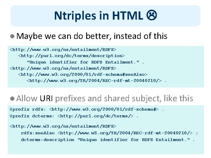 Ntriples in HTML l Maybe we can do better, instead of this <http: //www.