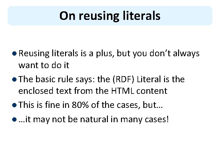 On reusing literals l Reusing literals is a plus, but you don’t always want