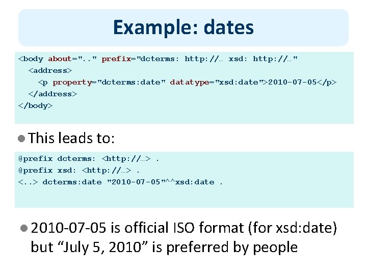 Example: dates <body about=". . " prefix="dcterms: http: //… xsd: http: //…" <address> <p