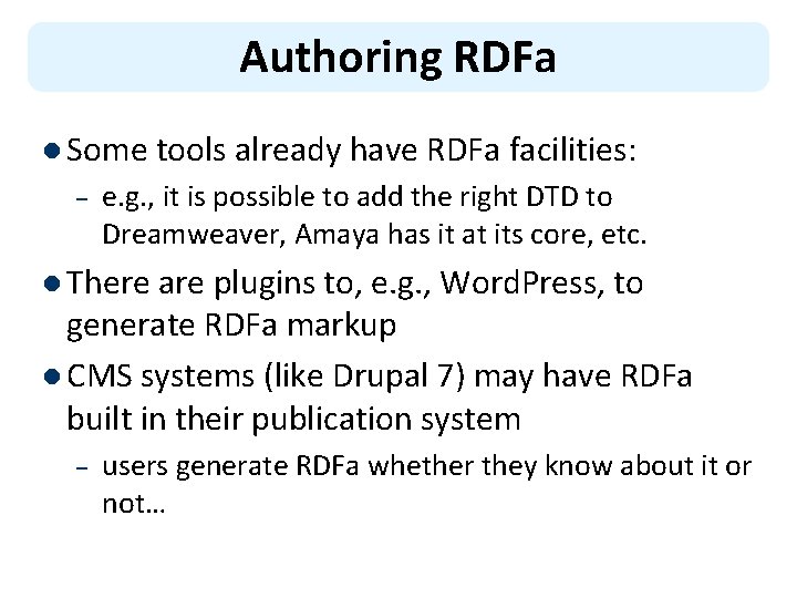 Authoring RDFa l Some tools already have RDFa facilities: – e. g. , it