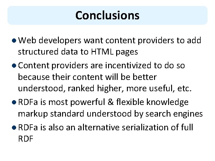 Conclusions l Web developers want content providers to add structured data to HTML pages