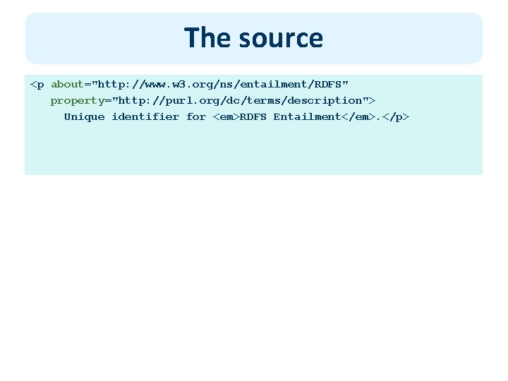 The source <p about="http: //www. w 3. org/ns/entailment/RDFS" property="http: //purl. org/dc/terms/description"> Unique identifier for