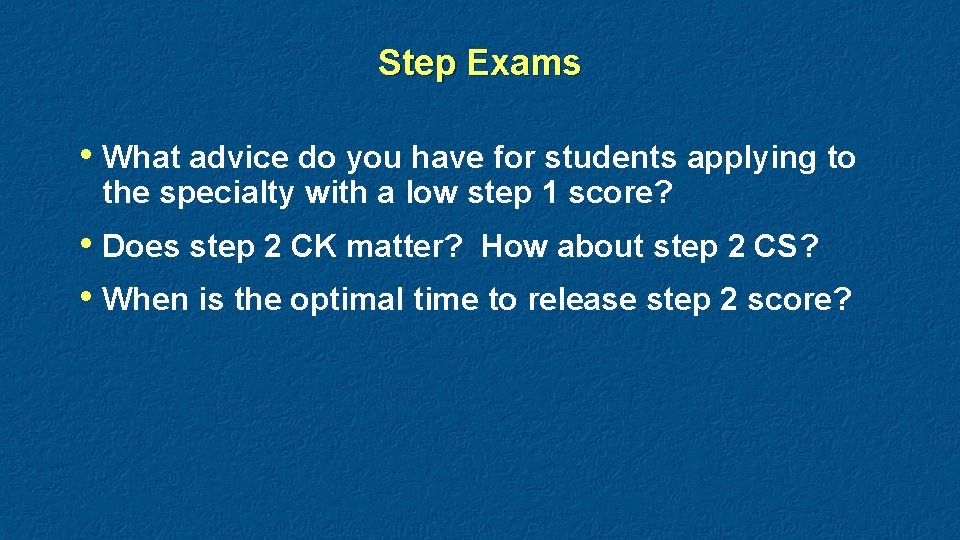 Step Exams • What advice do you have for students applying to the specialty