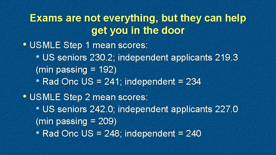 Exams are not everything, but they can help get you in the door •