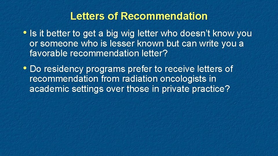 Letters of Recommendation • Is it better to get a big wig letter who