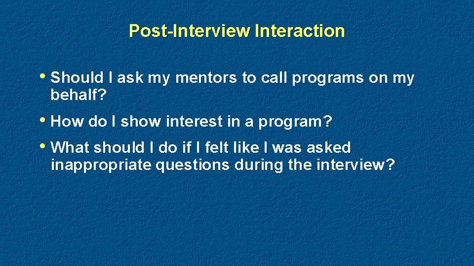 Post-Interview Interaction • Should I ask my mentors to call programs on my behalf?