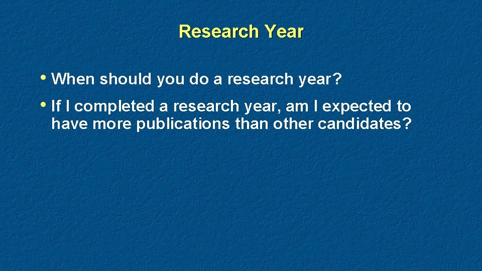 Research Year • When should you do a research year? • If I completed