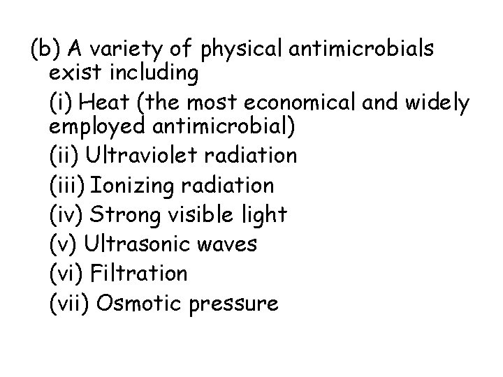 (b) A variety of physical antimicrobials exist including (i) Heat (the most economical and