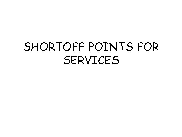 SHORTOFF POINTS FOR SERVICES 