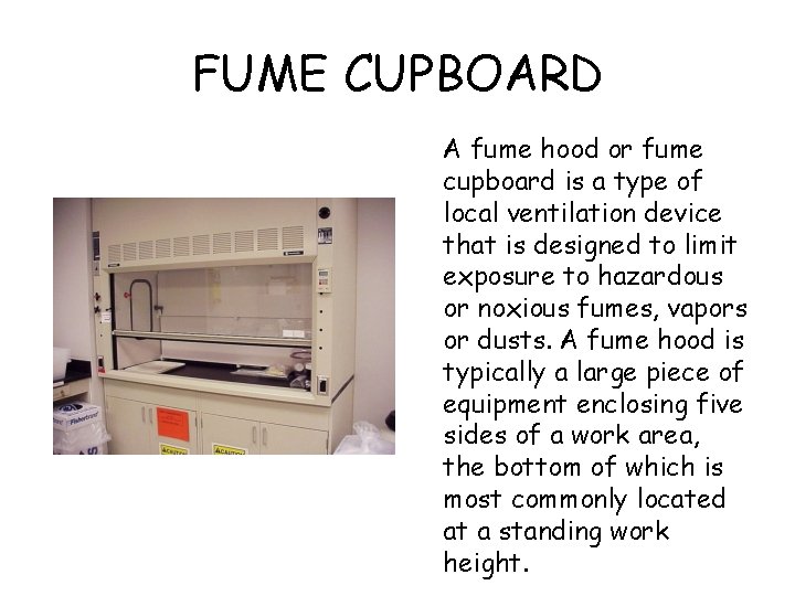 FUME CUPBOARD A fume hood or fume cupboard is a type of local ventilation