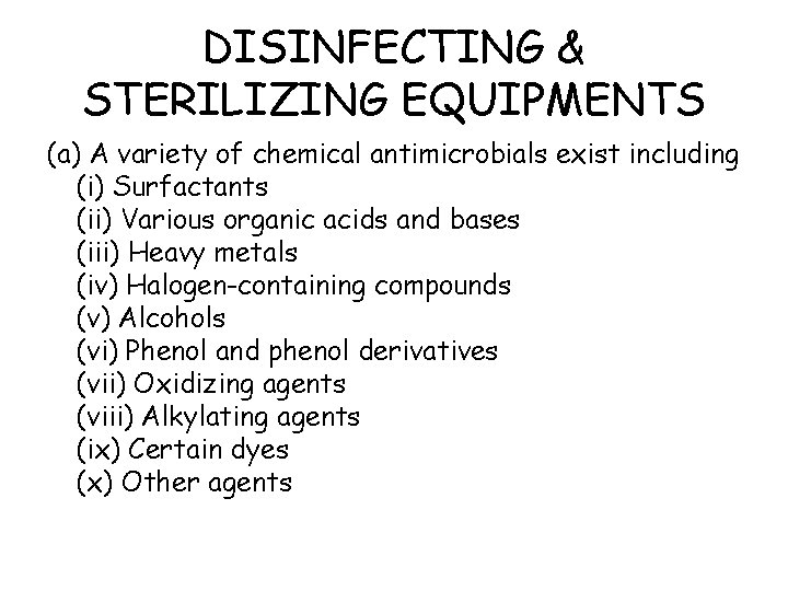 DISINFECTING & STERILIZING EQUIPMENTS (a) A variety of chemical antimicrobials exist including (i) Surfactants