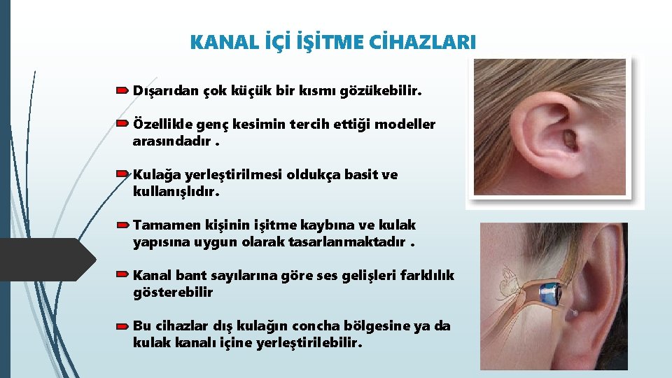 KANAL İÇİ İŞİTME CİHAZLARI Dışarıdan çok küçük bir kısmı gözükebilir. Özellikle genç kesimin tercih