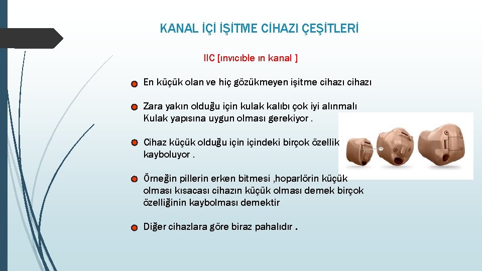 KANAL İÇİ İŞİTME CİHAZI ÇEŞİTLERİ IIC [ınvıcıble ın kanal ] En küçük olan ve