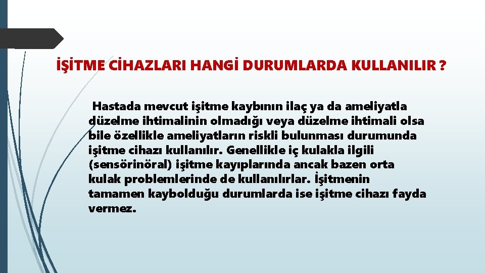 İŞİTME CİHAZLARI HANGİ DURUMLARDA KULLANILIR ? Hastada mevcut işitme kaybının ilaç ya da ameliyatla