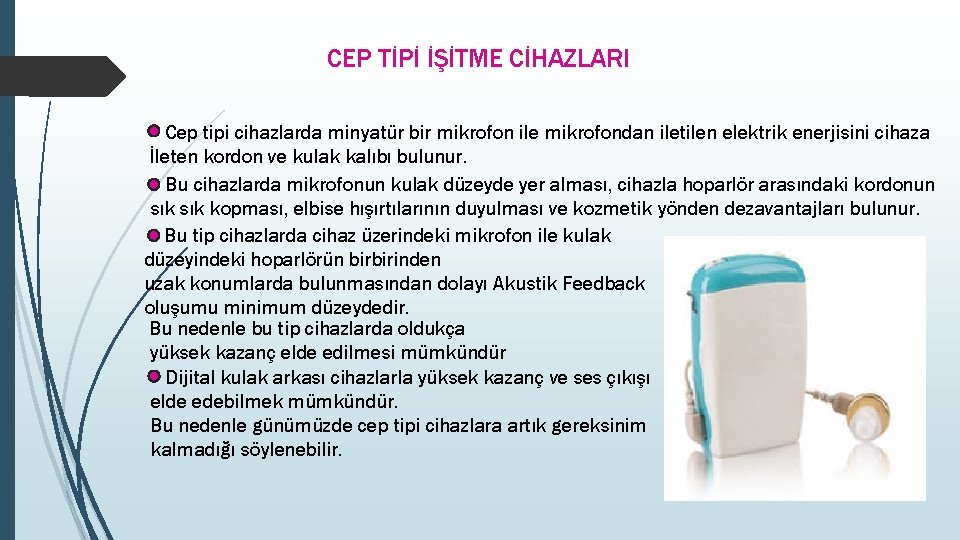 CEP TİPİ İŞİTME CİHAZLARI Cep tipi cihazlarda minyatür bir mikrofon ile mikrofondan iletilen elektrik