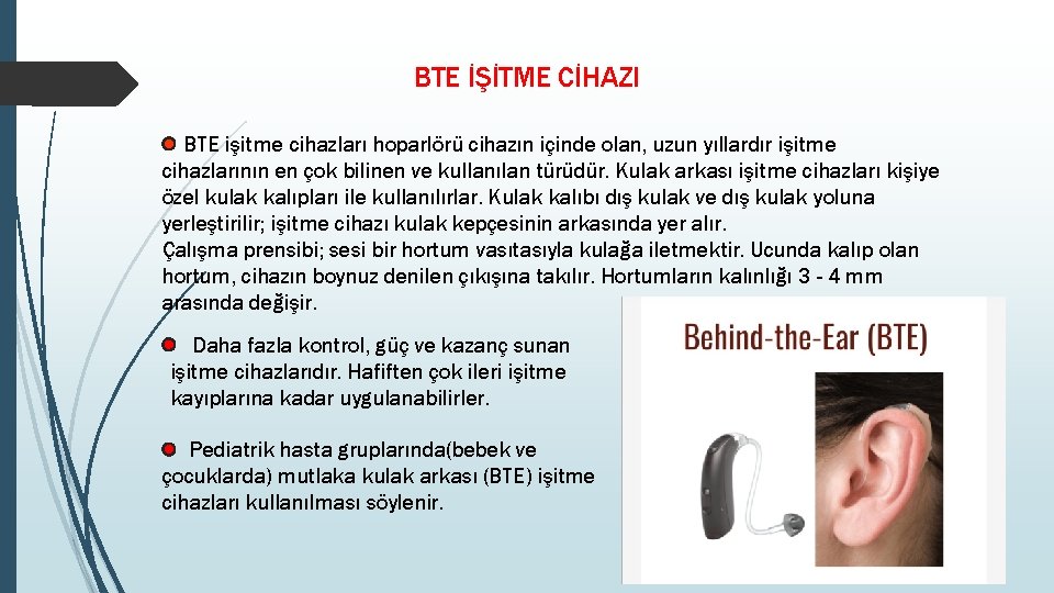 BTE İŞİTME CİHAZI BTE işitme cihazları hoparlörü cihazın içinde olan, uzun yıllardır işitme cihazlarının