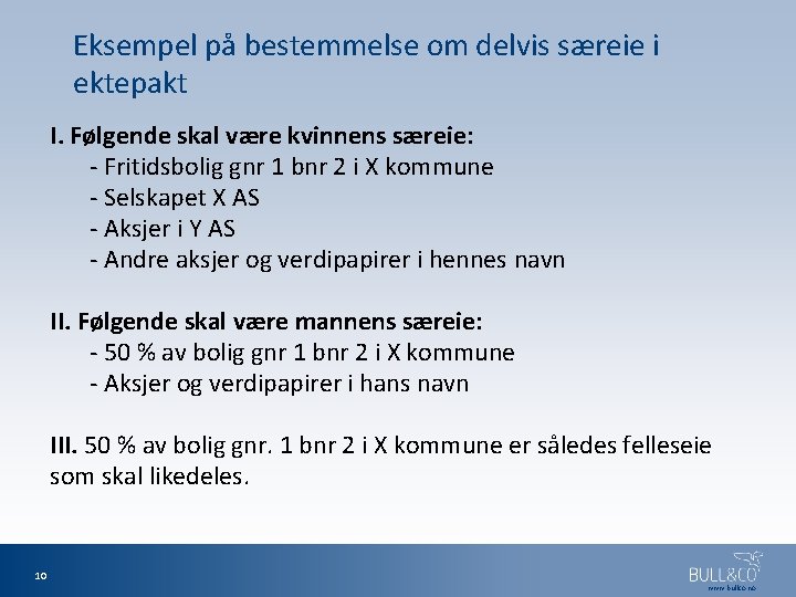 Eksempel på bestemmelse om delvis særeie i ektepakt I. Følgende skal være kvinnens særeie: