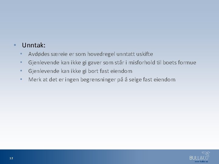  • Unntak: • • Avdødes særeie er som hovedregel unntatt uskifte Gjenlevende kan