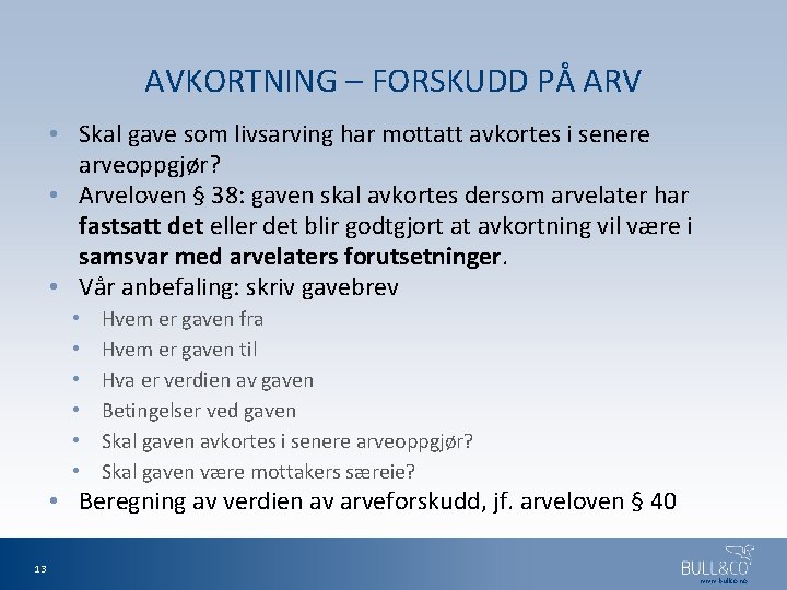 AVKORTNING – FORSKUDD PÅ ARV • Skal gave som livsarving har mottatt avkortes i