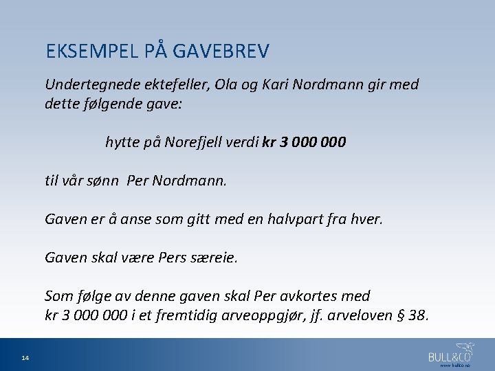 EKSEMPEL PÅ GAVEBREV Undertegnede ektefeller, Ola og Kari Nordmann gir med dette følgende gave: