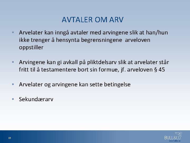 AVTALER OM ARV • Arvelater kan inngå avtaler med arvingene slik at han/hun ikke
