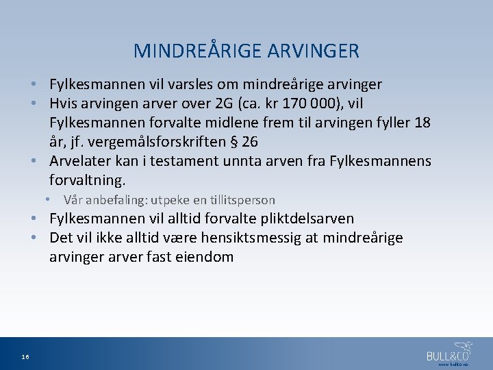 MINDREÅRIGE ARVINGER • Fylkesmannen vil varsles om mindreårige arvinger • Hvis arvingen arver over