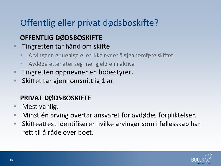 Offentlig eller privat dødsboskifte? OFFENTLIG DØDSBOSKIFTE • Tingretten tar hånd om skifte • Arvingene