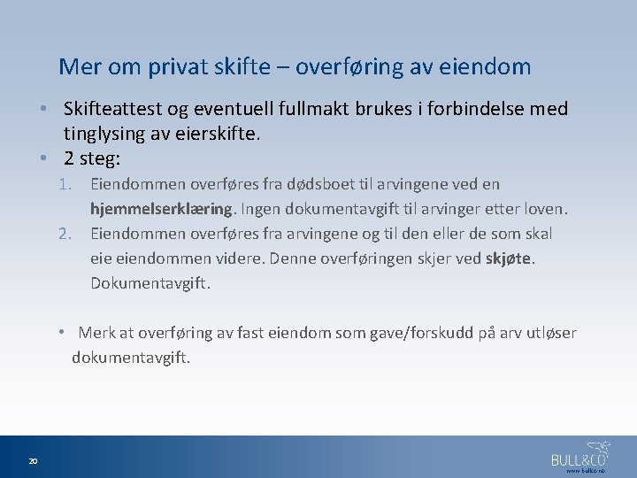 Mer om privat skifte – overføring av eiendom • Skifteattest og eventuell fullmakt brukes