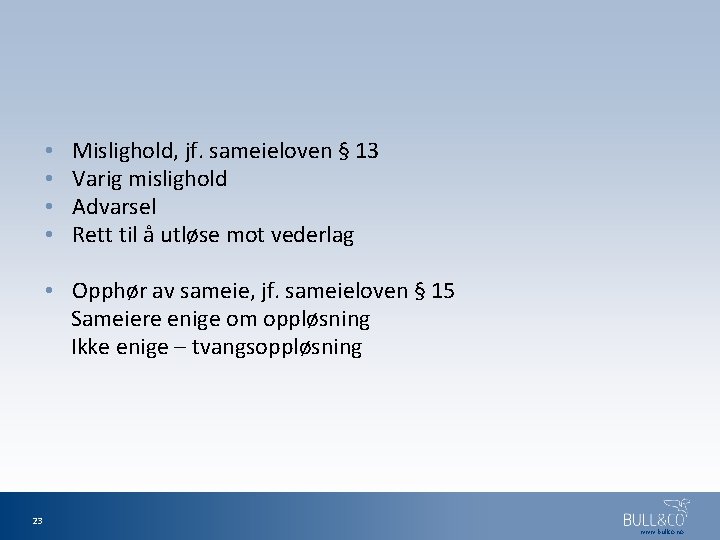  • • Mislighold, jf. sameieloven § 13 Varig mislighold Advarsel Rett til å