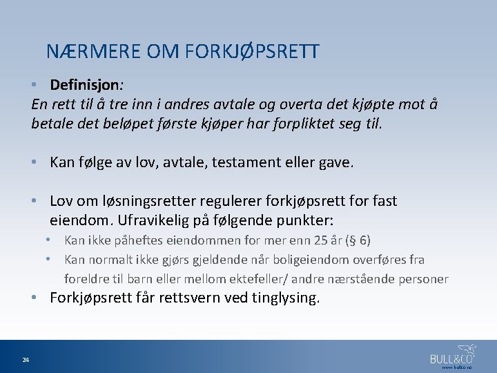 NÆRMERE OM FORKJØPSRETT • Definisjon: En rett til å tre inn i andres avtale