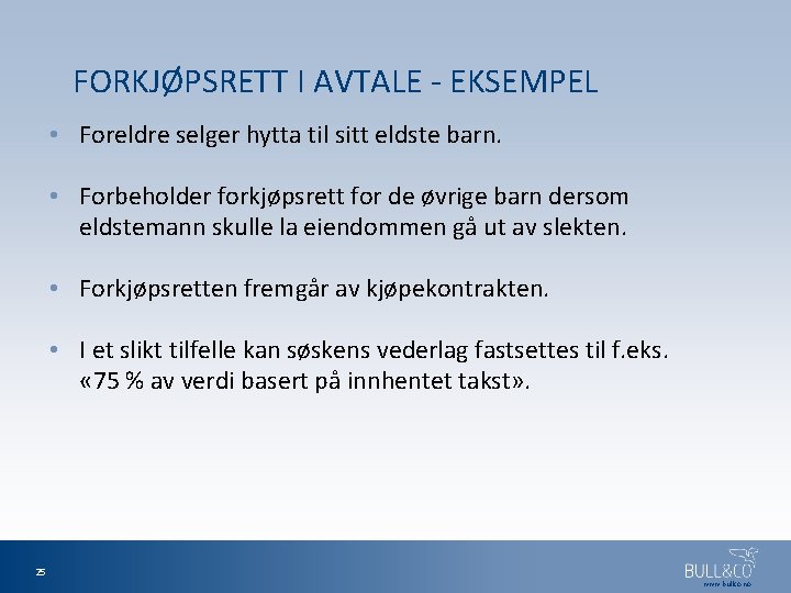 FORKJØPSRETT I AVTALE - EKSEMPEL • Foreldre selger hytta til sitt eldste barn. •