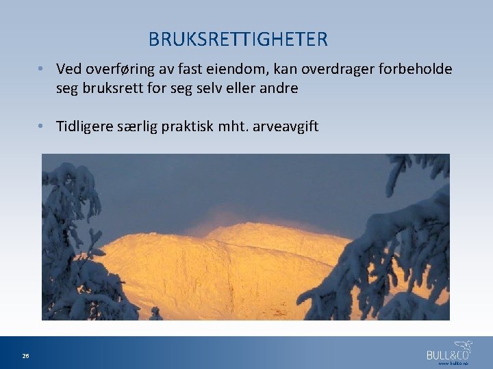 BRUKSRETTIGHETER • Ved overføring av fast eiendom, kan overdrager forbeholde seg bruksrett for seg