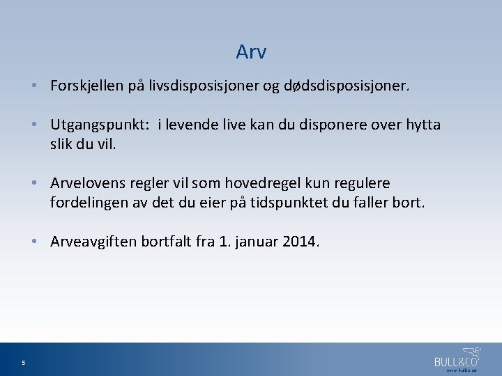 Arv • Forskjellen på livsdisposisjoner og dødsdisposisjoner. • Utgangspunkt: i levende live kan du
