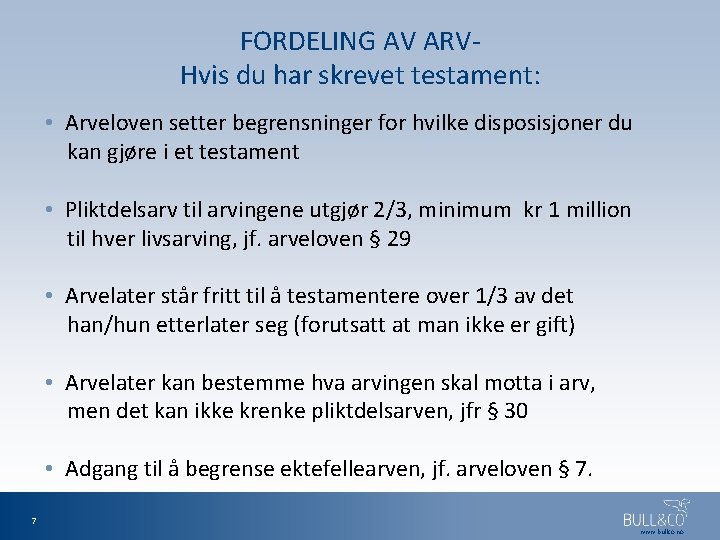 FORDELING AV ARV- Hvis du har skrevet testament: • Arveloven setter begrensninger for hvilke
