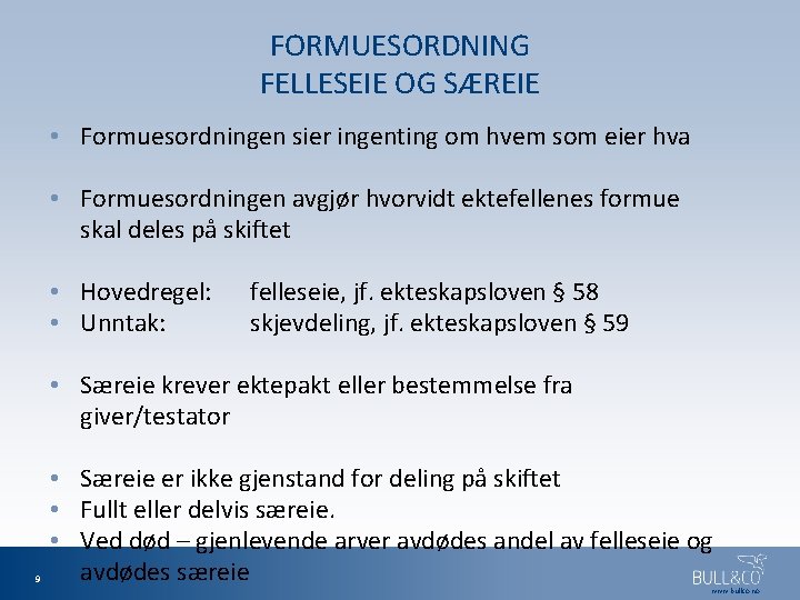 FORMUESORDNING FELLESEIE OG SÆREIE • Formuesordningen sier ingenting om hvem som eier hva •