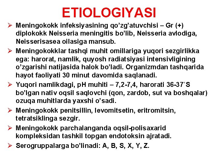 ETIOLOGIYASI Ø Meningokokk infeksiyasining qo’zg’atuvchisi – Gr (+) diplokokk Neisseria meningitis bo’lib, Neisseria avlodiga,