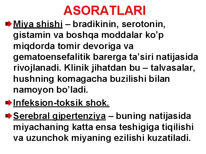 ASORATLARI Miya shishi – bradikinin, serotonin, gistamin va boshqa moddalar ko’p miqdorda tomir devoriga