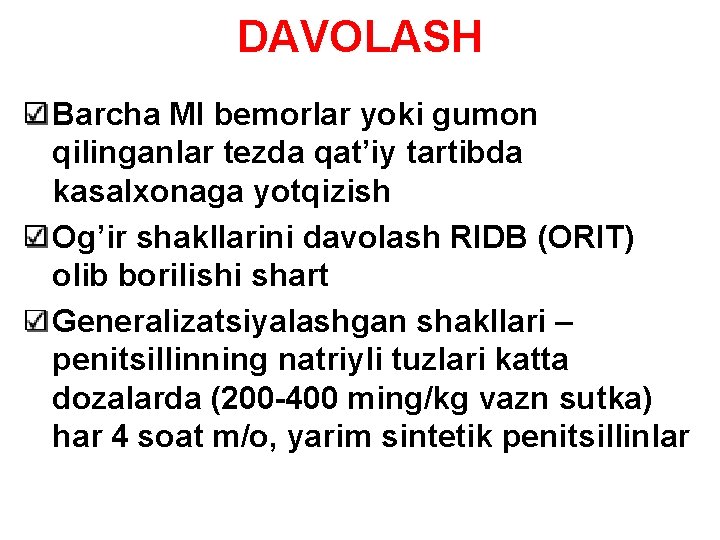 DAVOLASH Barcha MI bemorlar yoki gumon qilinganlar tezda qat’iy tartibda kasalxonaga yotqizish Og’ir shakllarini