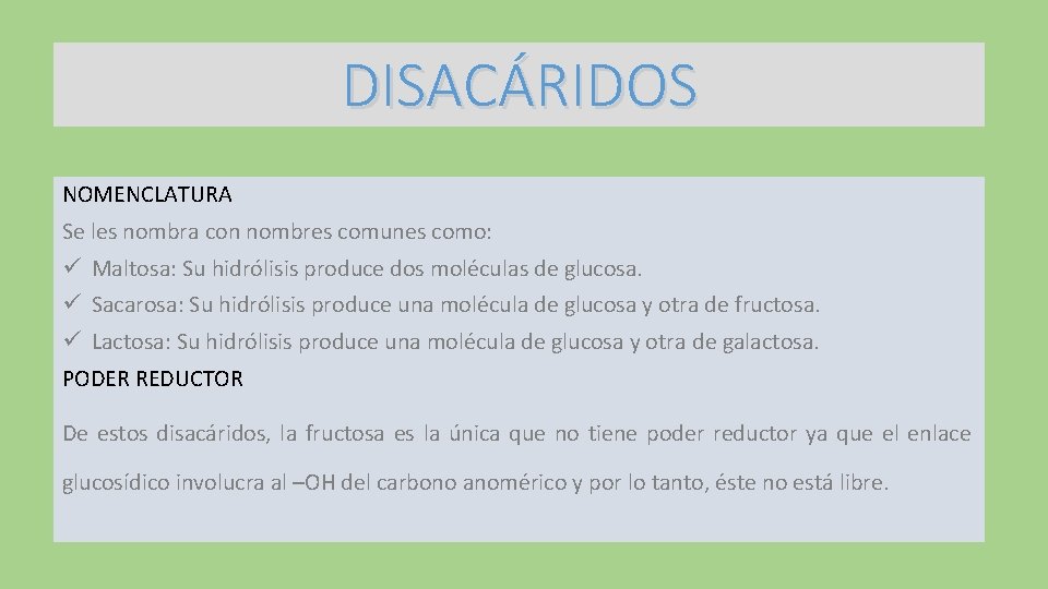 DISACÁRIDOS NOMENCLATURA Se les nombra con nombres comunes como: ü Maltosa: Su hidrólisis produce