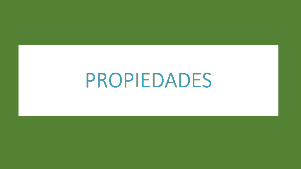 PROPIEDADES 