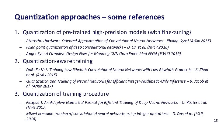 Quantization approaches – some references 1. Quantization of pre-trained high-precision models (with fine-tuning) ‒