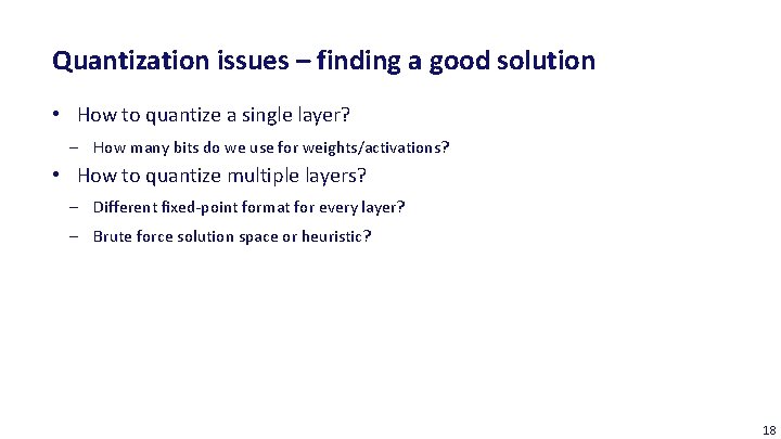 Quantization issues – finding a good solution • How to quantize a single layer?