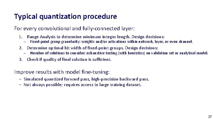 Typical quantization procedure For every convolutional and fully-connected layer: 1. Range Analysis to determine