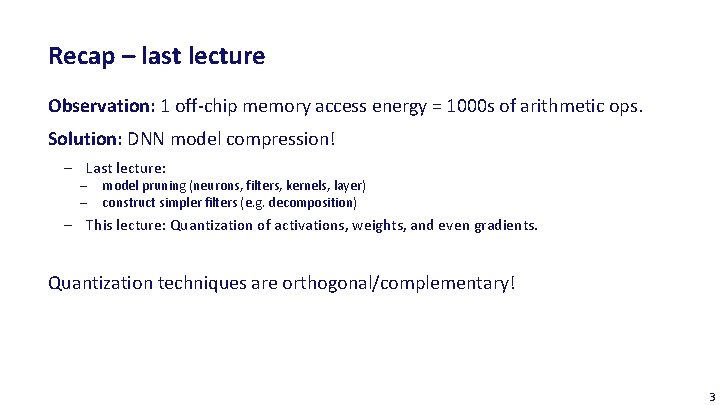 Recap – last lecture Observation: 1 off-chip memory access energy = 1000 s of