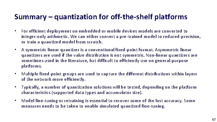 Summary – quantization for off-the-shelf platforms • For efficient deployment on embedded or mobile